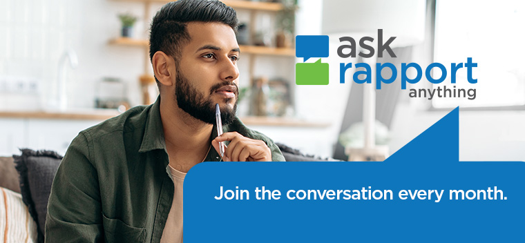 Ask Rapport Anything and join the conversation every month