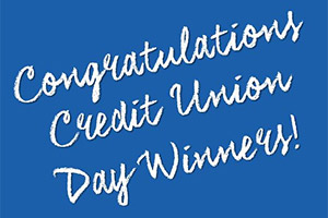 Congratulations Credit Union Day Contest Winners